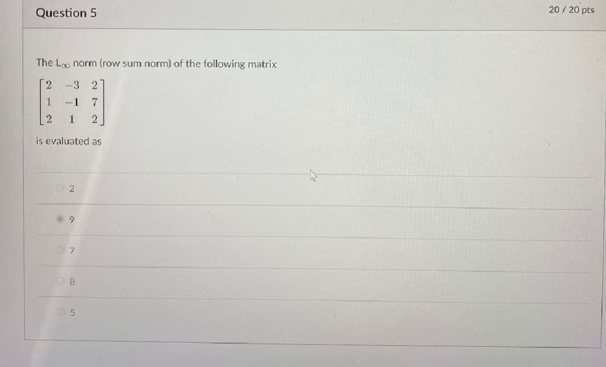 Question 5 2 0 2 0 pts The L norm ( row sum norm