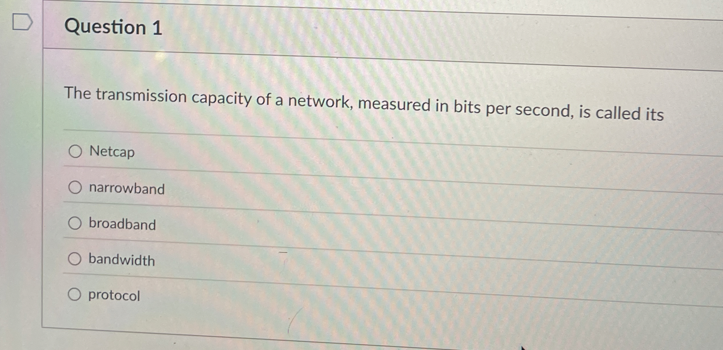 Question 1 The transmission capacity of a
