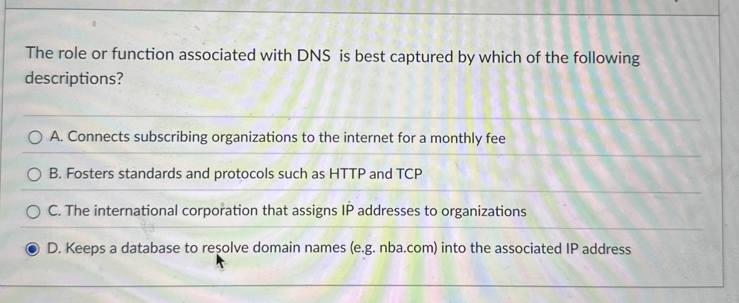 The role or function associated with DNS is best