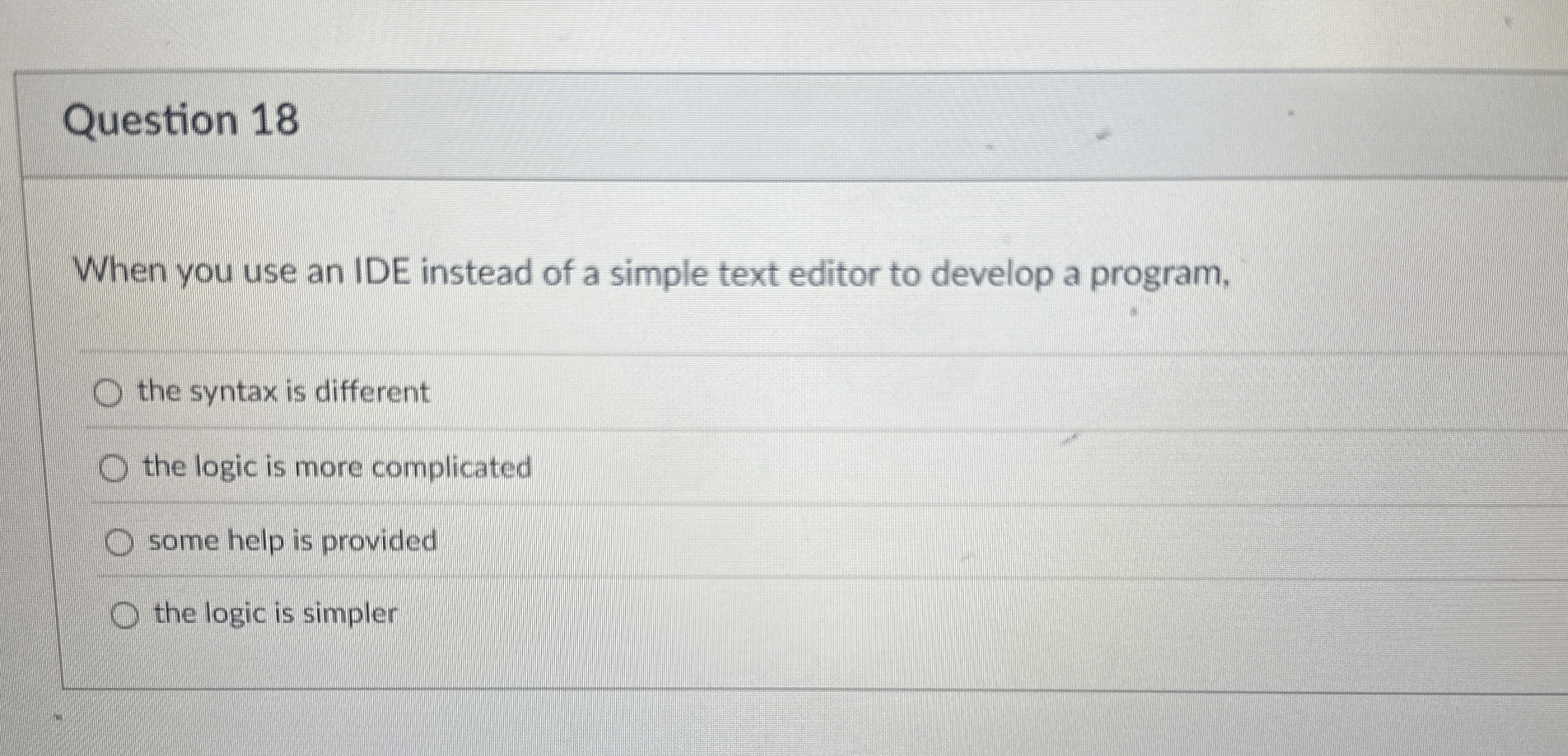 Question 1 8 When you use an IDE instead of a
