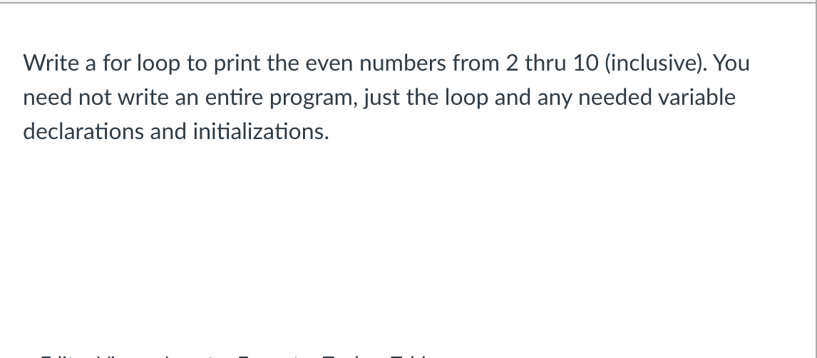 Write a for loop in C + + to print the even