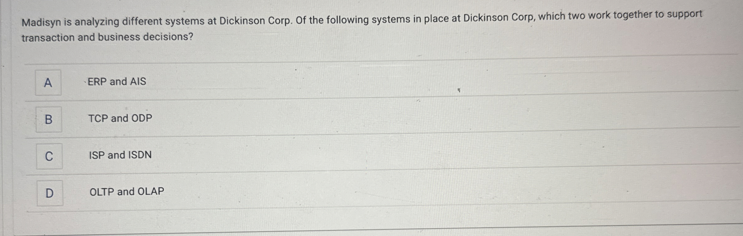 Madisyn is analyzing different systems at