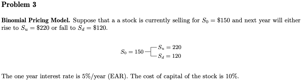 Problem 3 Binomial Pricing ModeL Suppose that a a