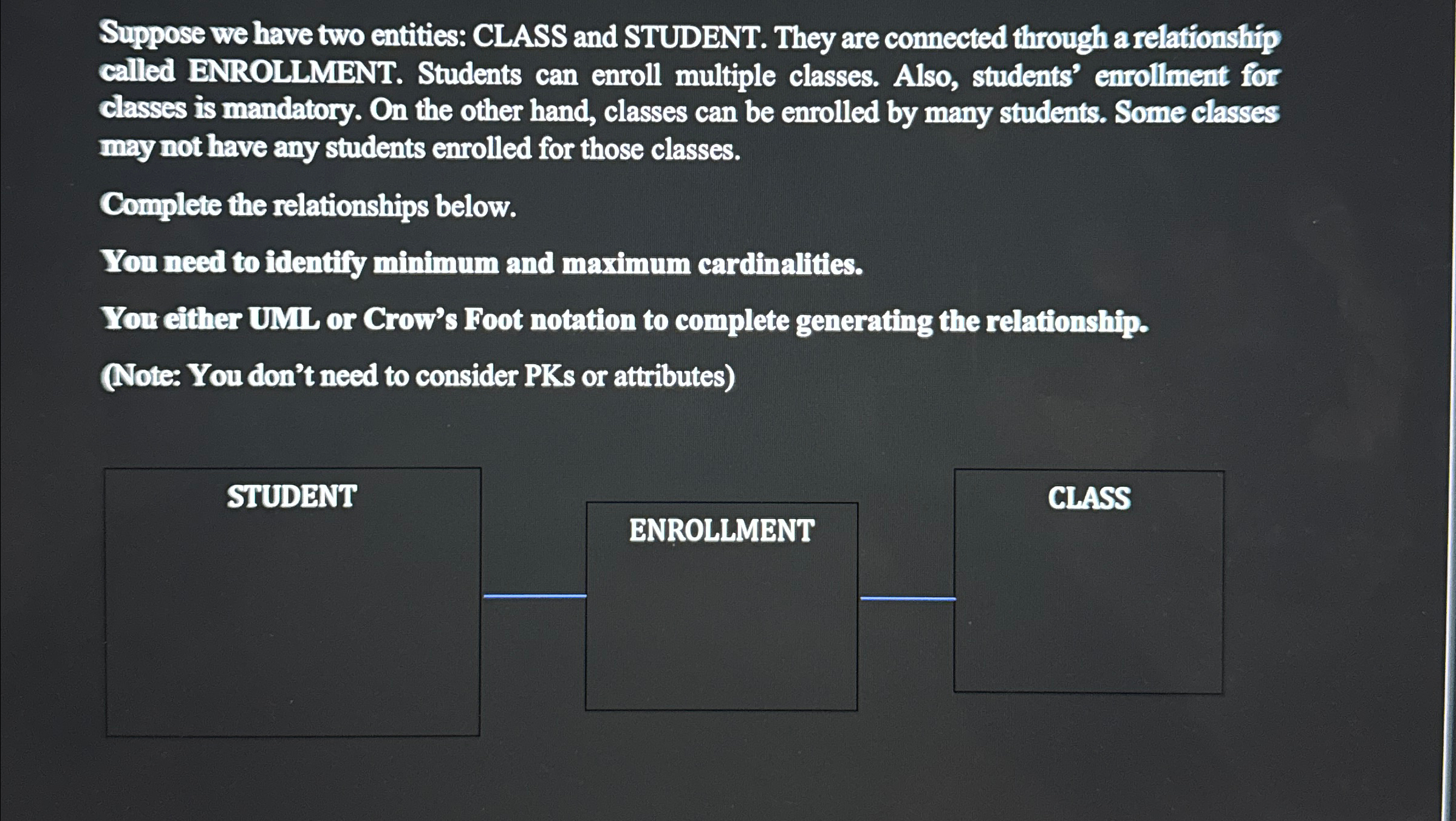 Suppose we have two entities: CLASS and STUDENT.