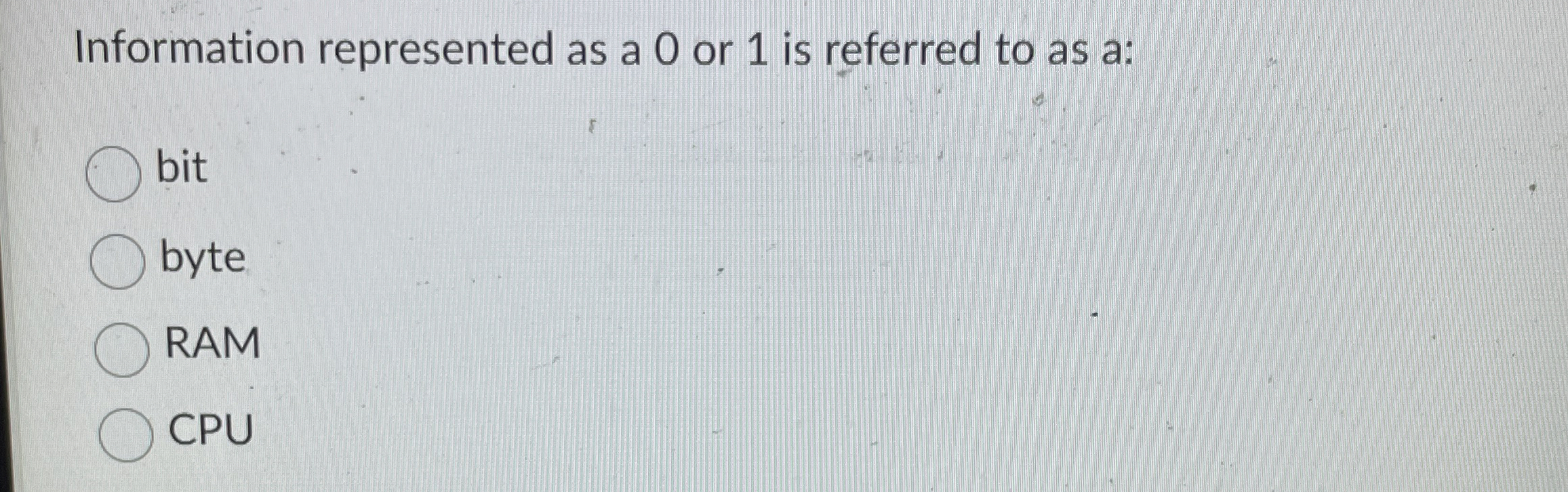 Information represented as a 0 or 1 is referred