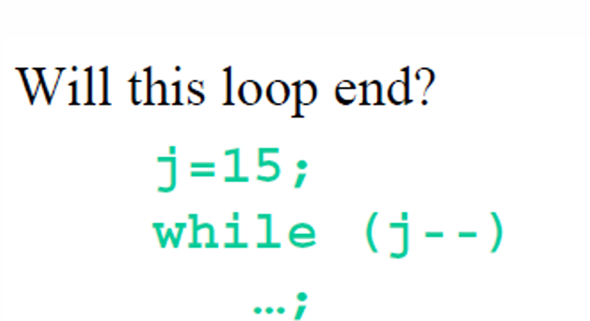 Will this loop end? j = 1 5 ; while ( j - - )