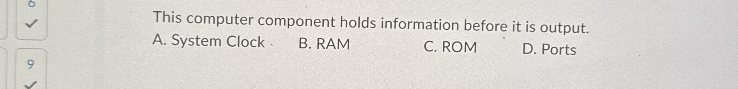 This computer component holds information before