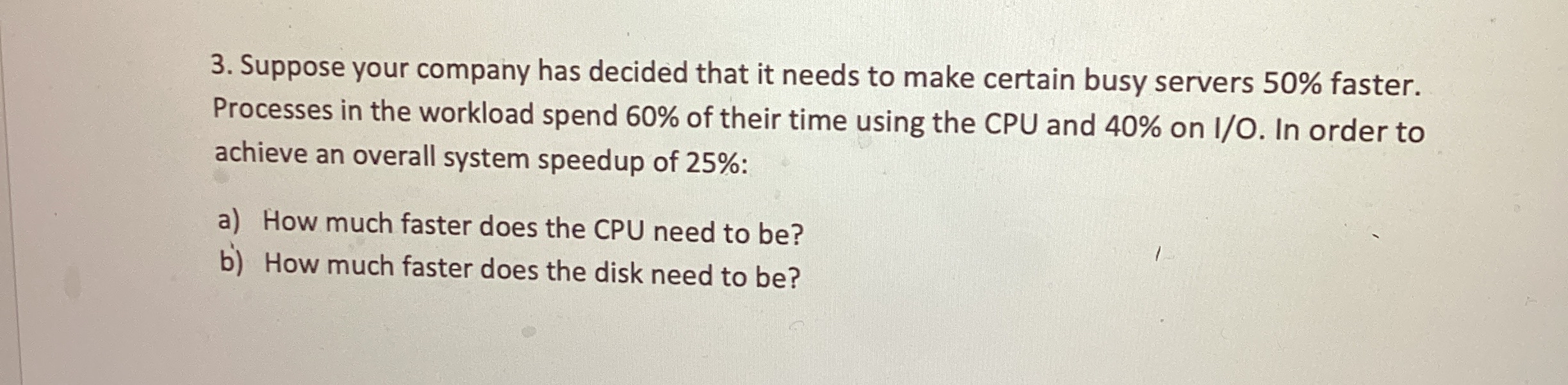 Suppose your company has decided that it needs to