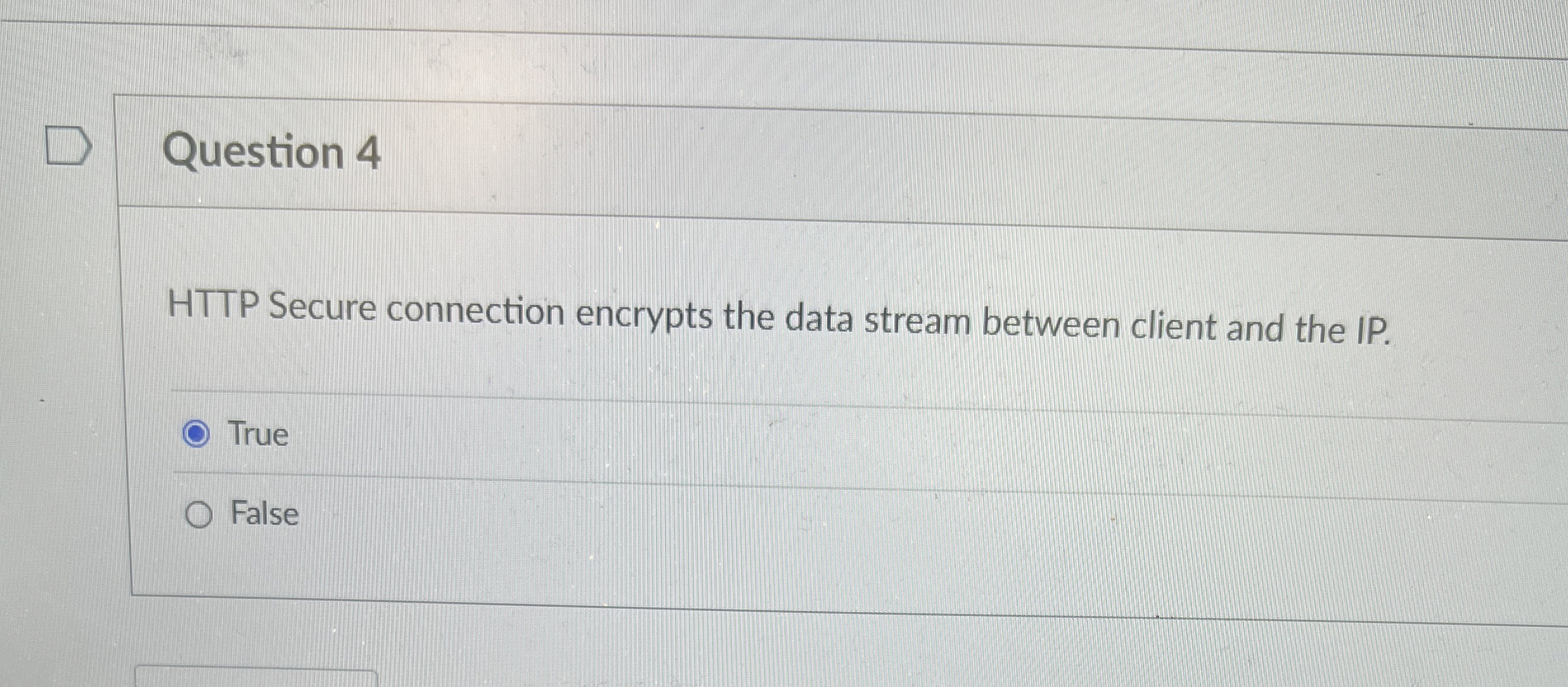 Question 4 HTTP Secure connection encrypts the