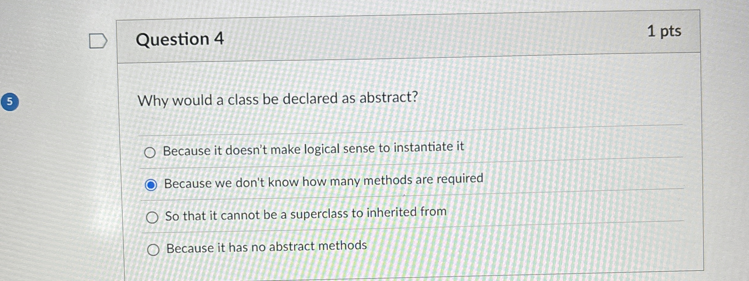 Question 4 Why would a class be declared as