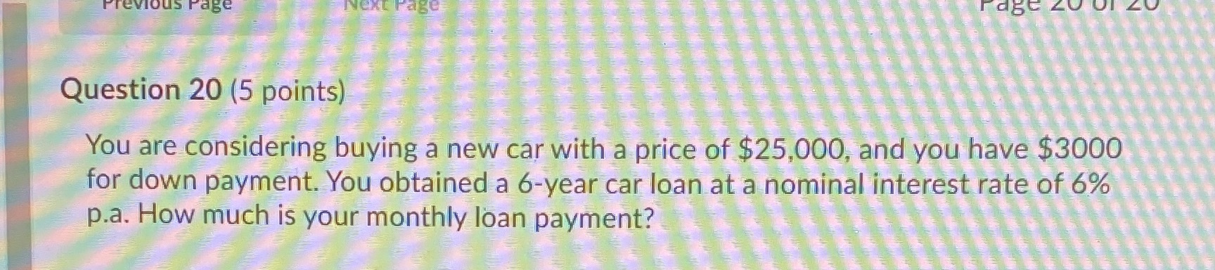 Help Question 20 (5 points) You are considering