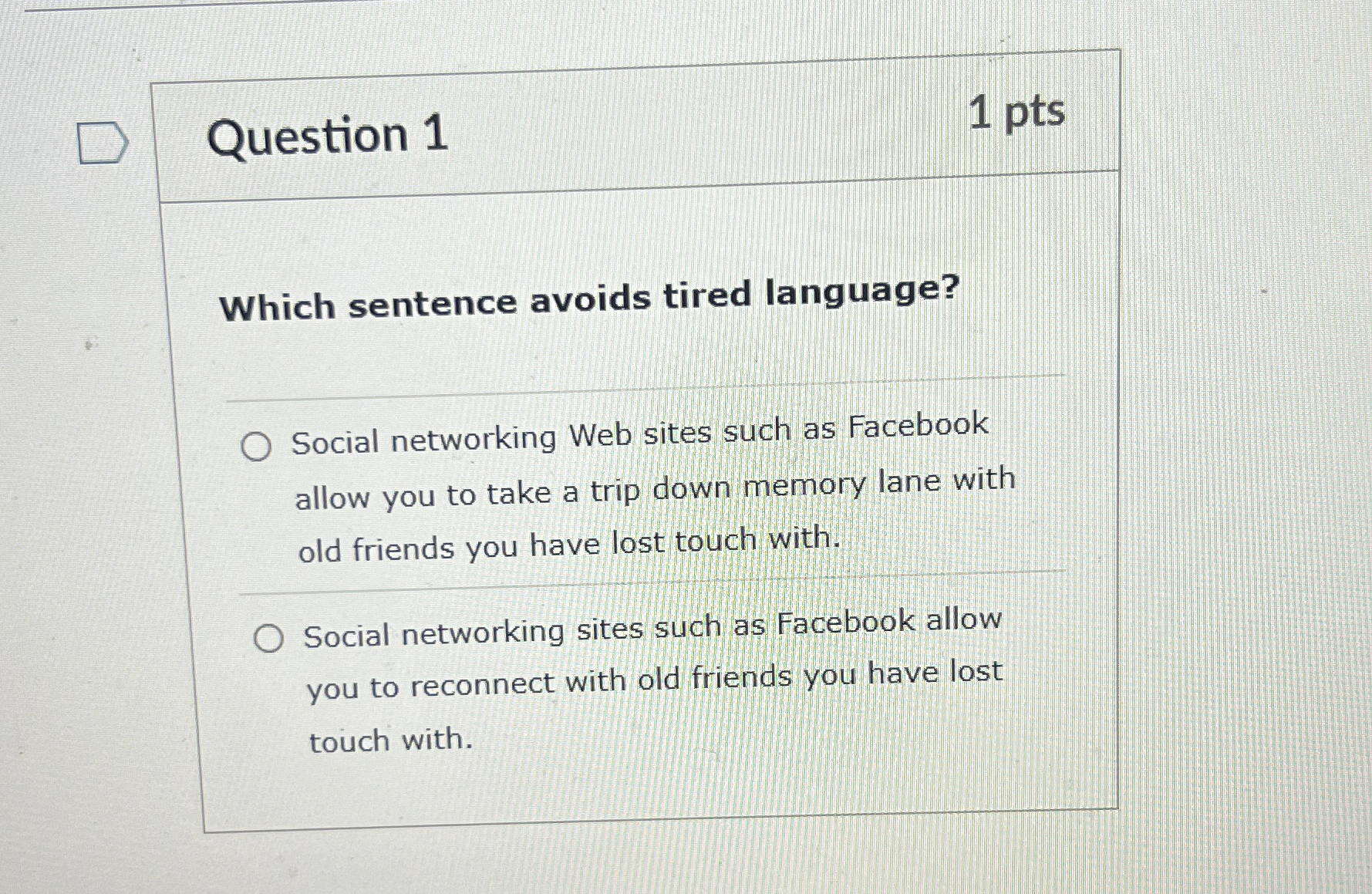 Question 1 1 pts Which sentence avoids tired