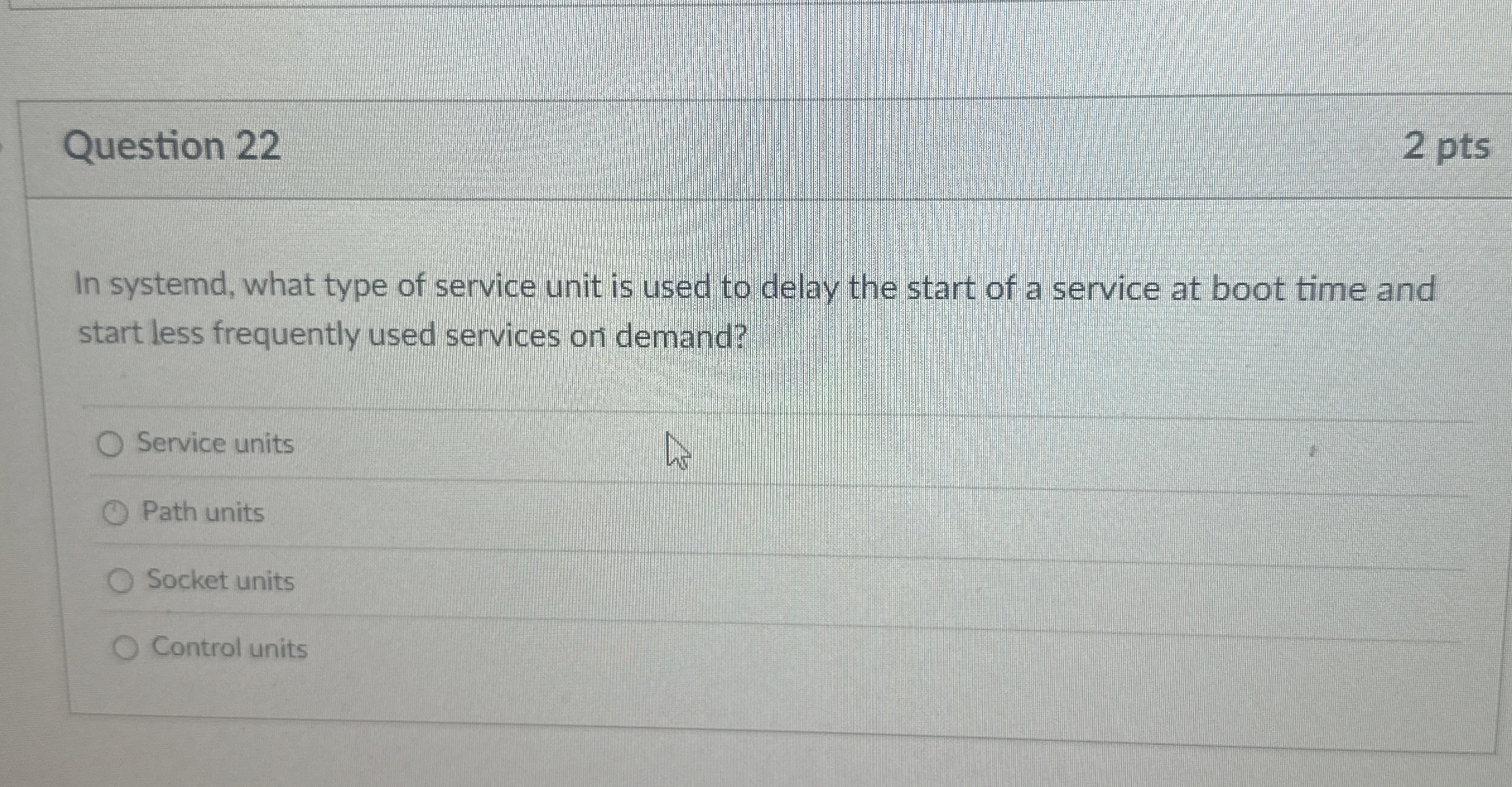 Question 2 2 In systemd, what type of service