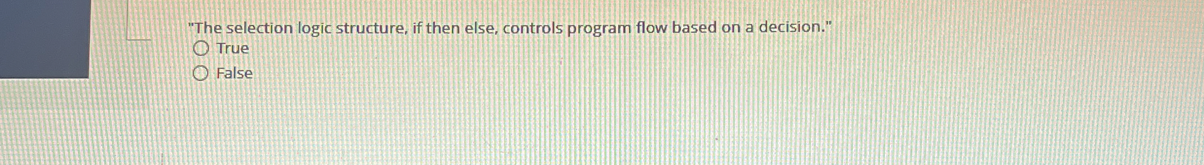 "The selection logic structure, if then else,