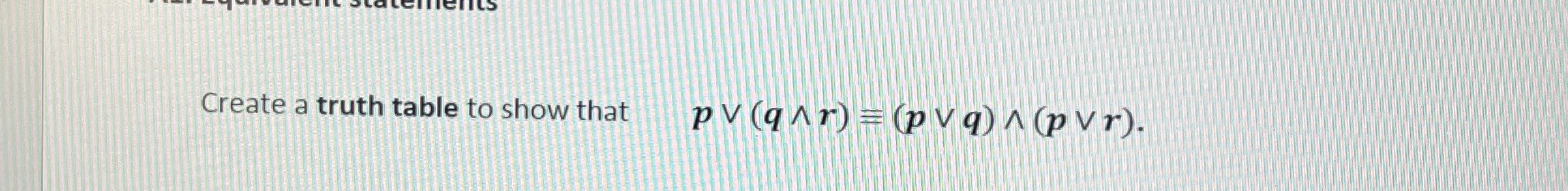 Create a truth table to show that , p v v ( q ? ?