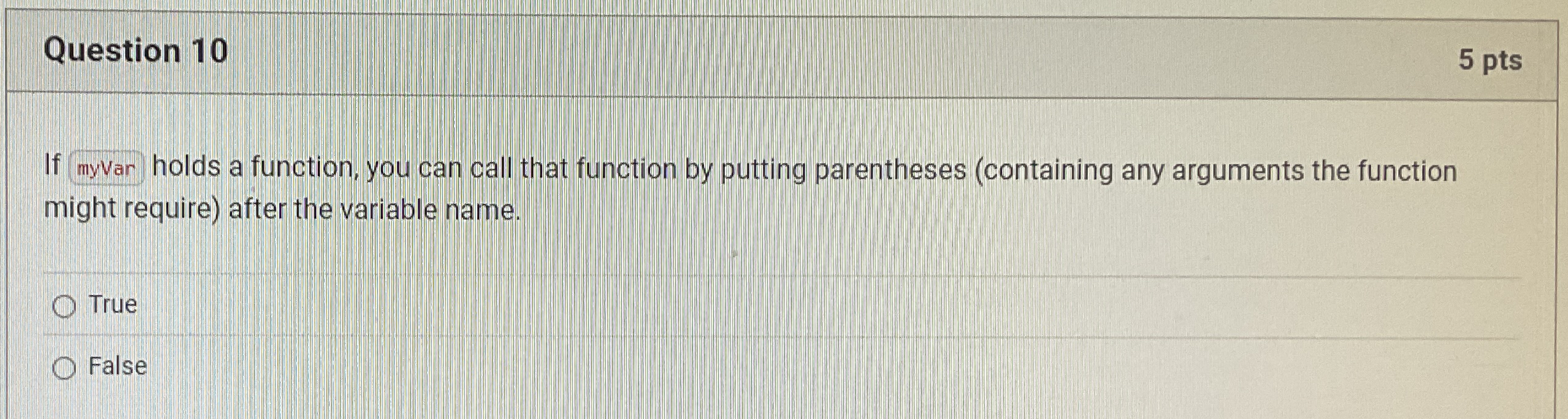 Question 1 0 5 pts If holds a function, you can