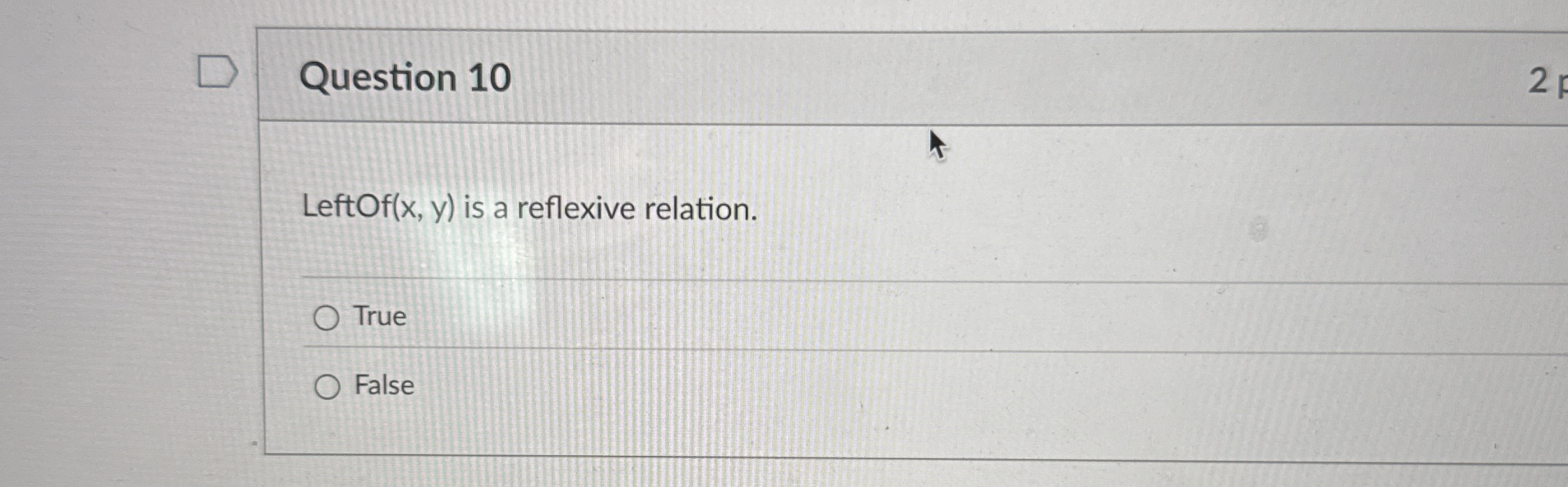Question 1 0 LeftOf ( x , y ) is a reflexive