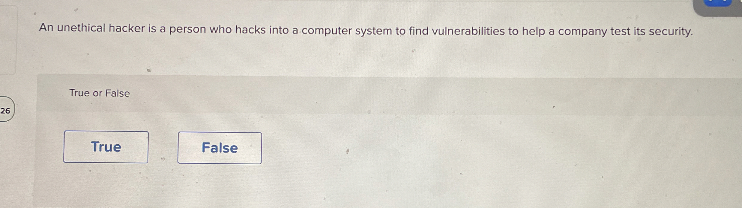 An unethical hacker is a person who hacks into a