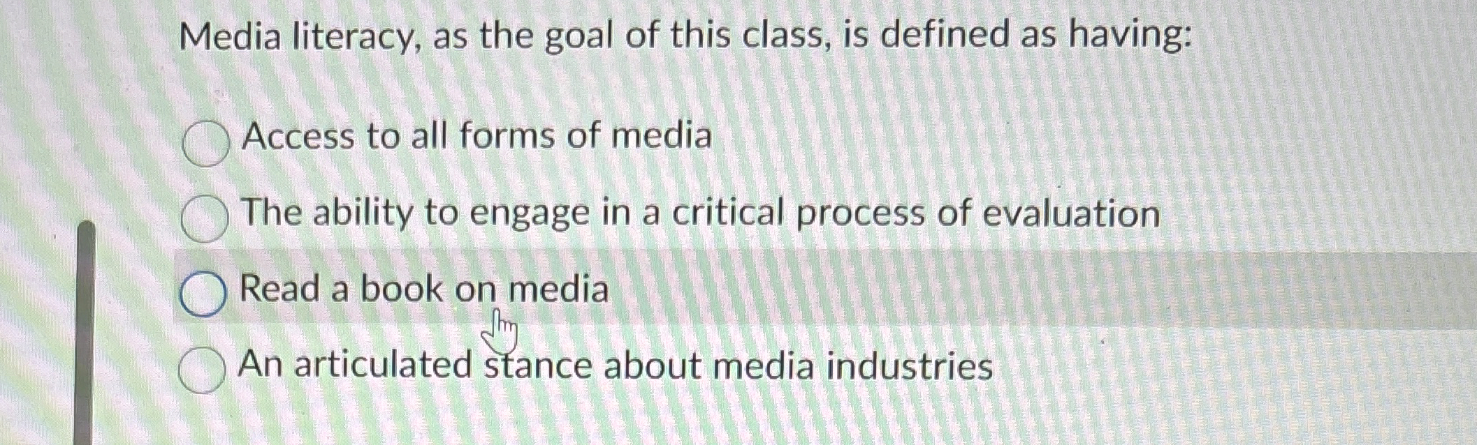 Media literacy, as the goal of this class, is