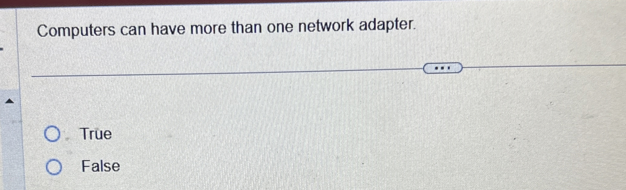 Computers can have more than one network adapter.