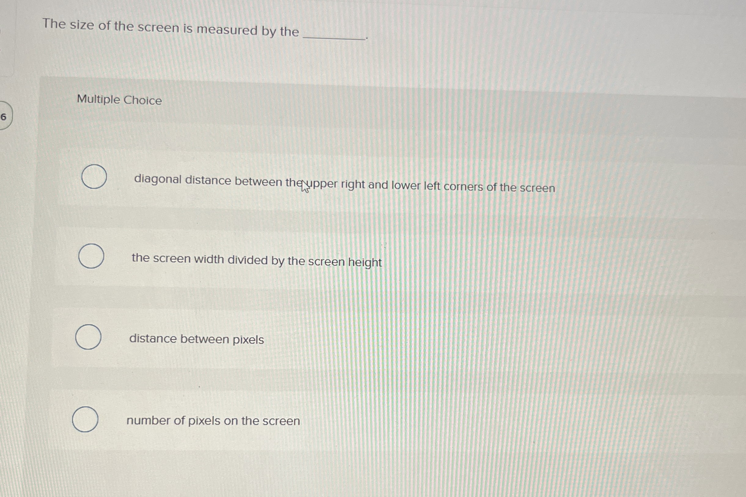 The size of the screen is measured by the