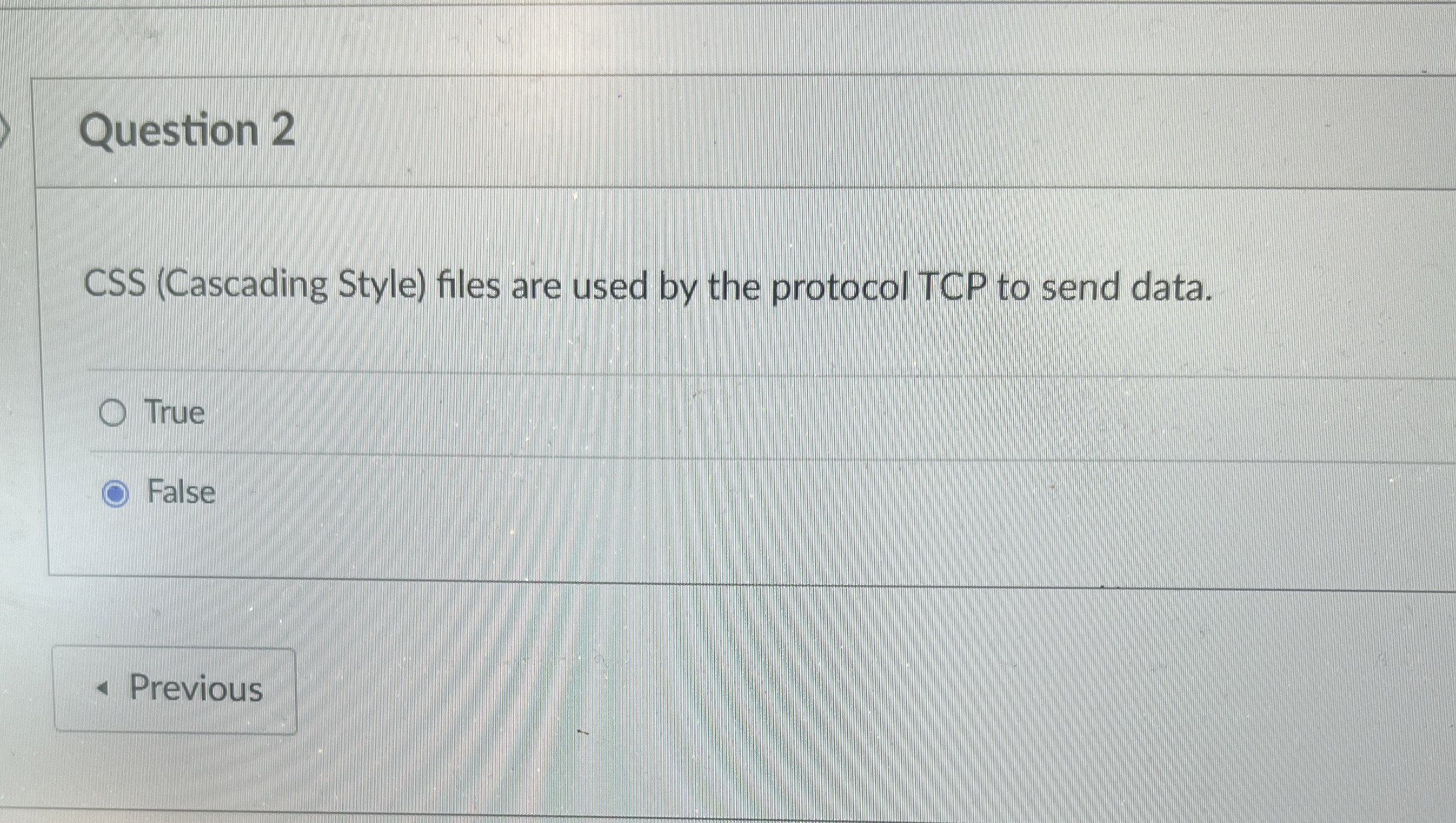 Question 2 CSS ( Cascading Style ) files are used