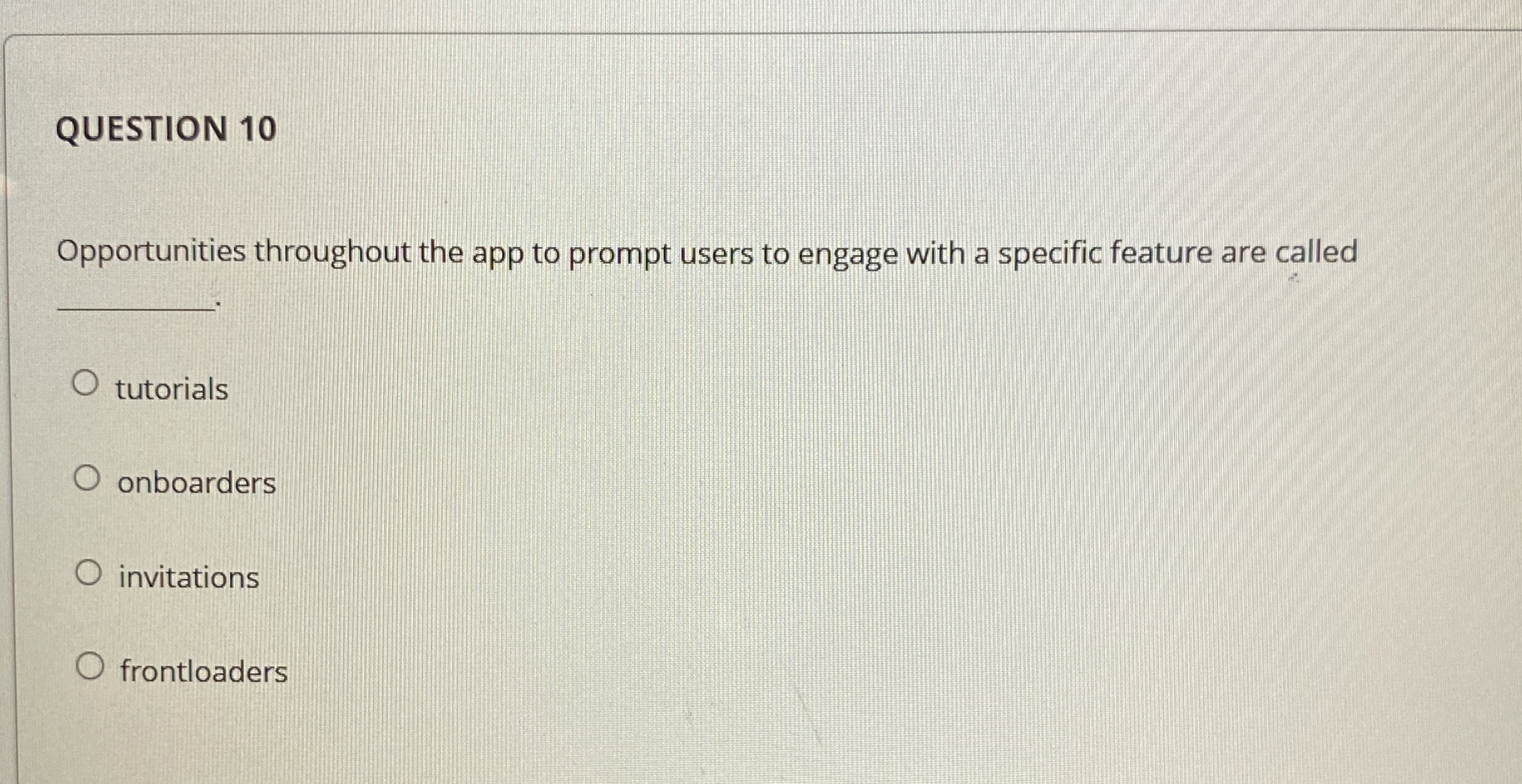 QUESTION 1 0 Opportunities throughout the app to