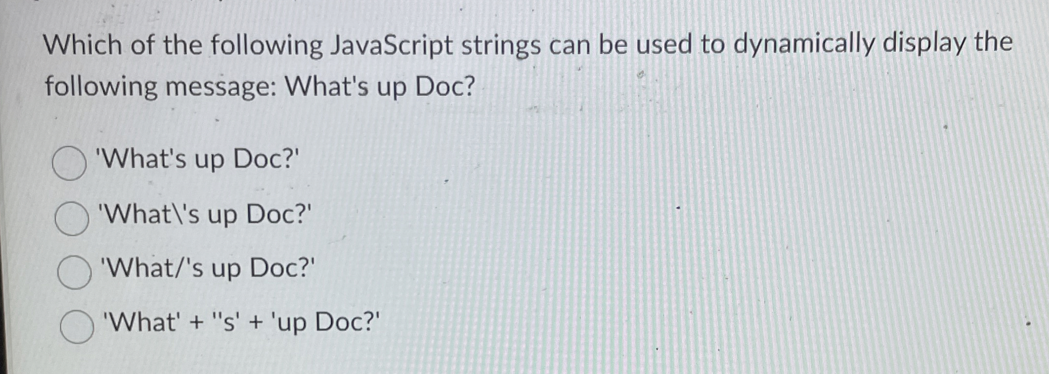 Which of the following JavaScript strings can be