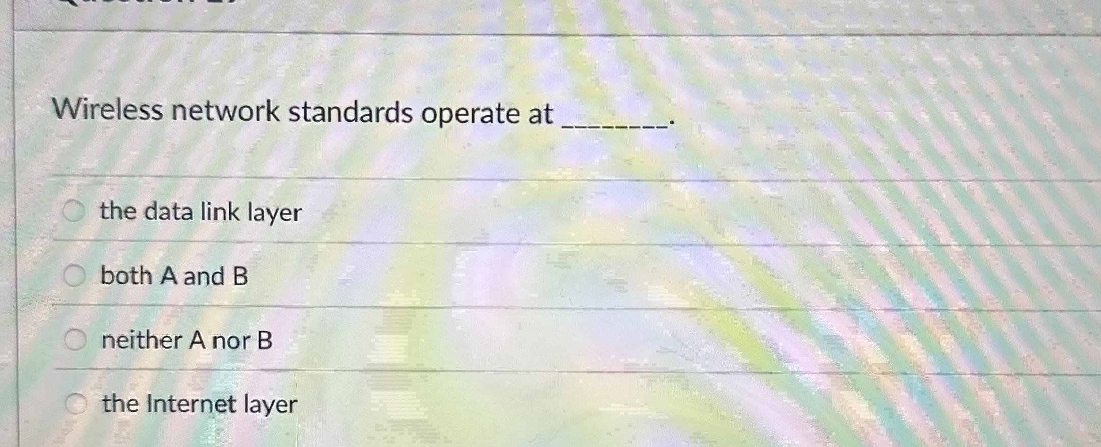 Wireless network standards operate at the data