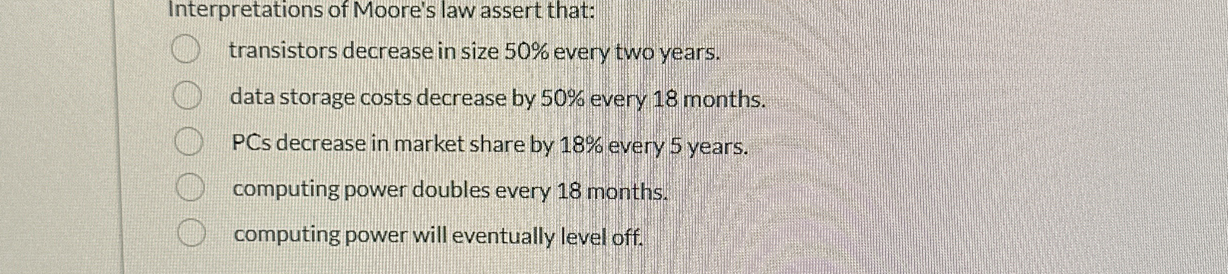 Interpretations of Moore's law assert that: