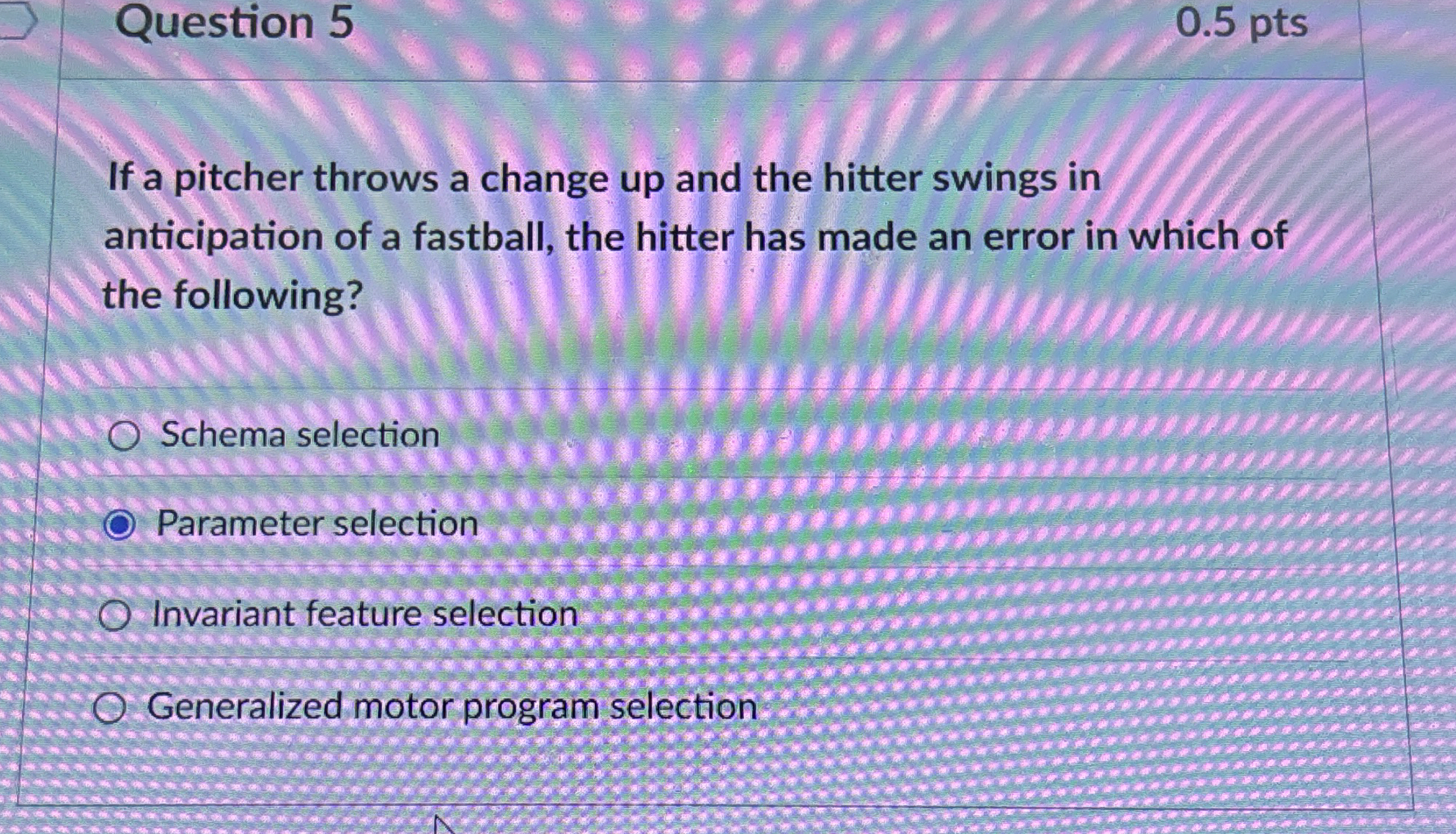 Question 5 0 . 5 pts If a pitcher throws a change