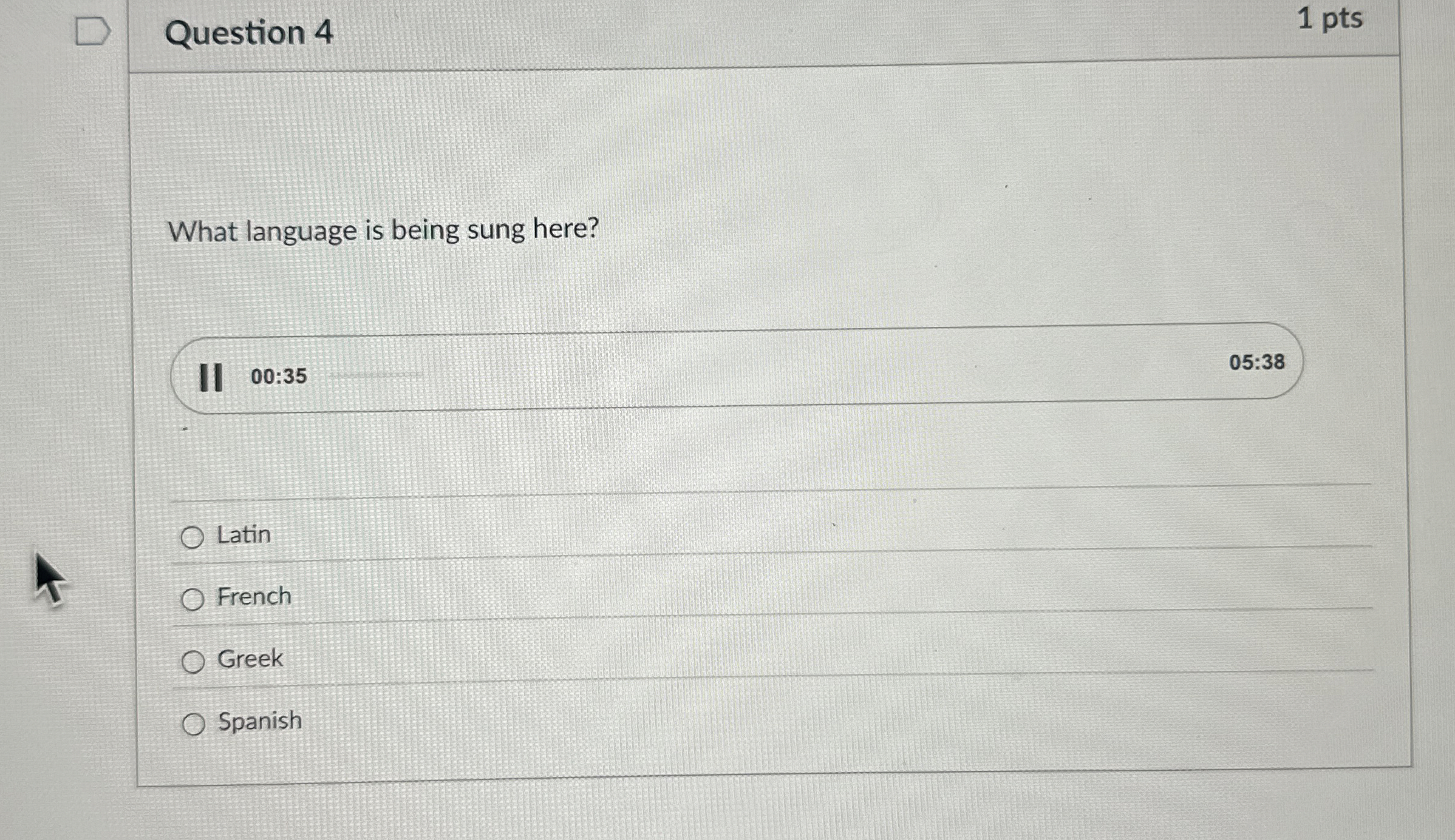 Question 4 What language is being sung here? 0 0