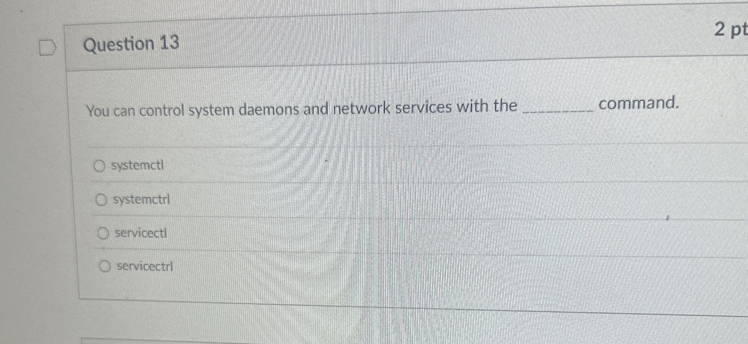Question 1 3 You can control system daemons and