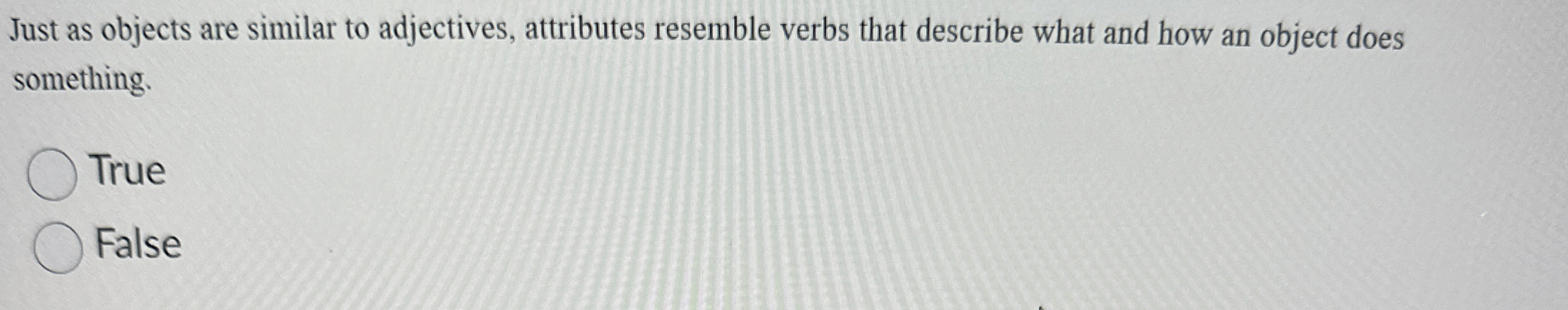 Just as objects are similar to adjectives,