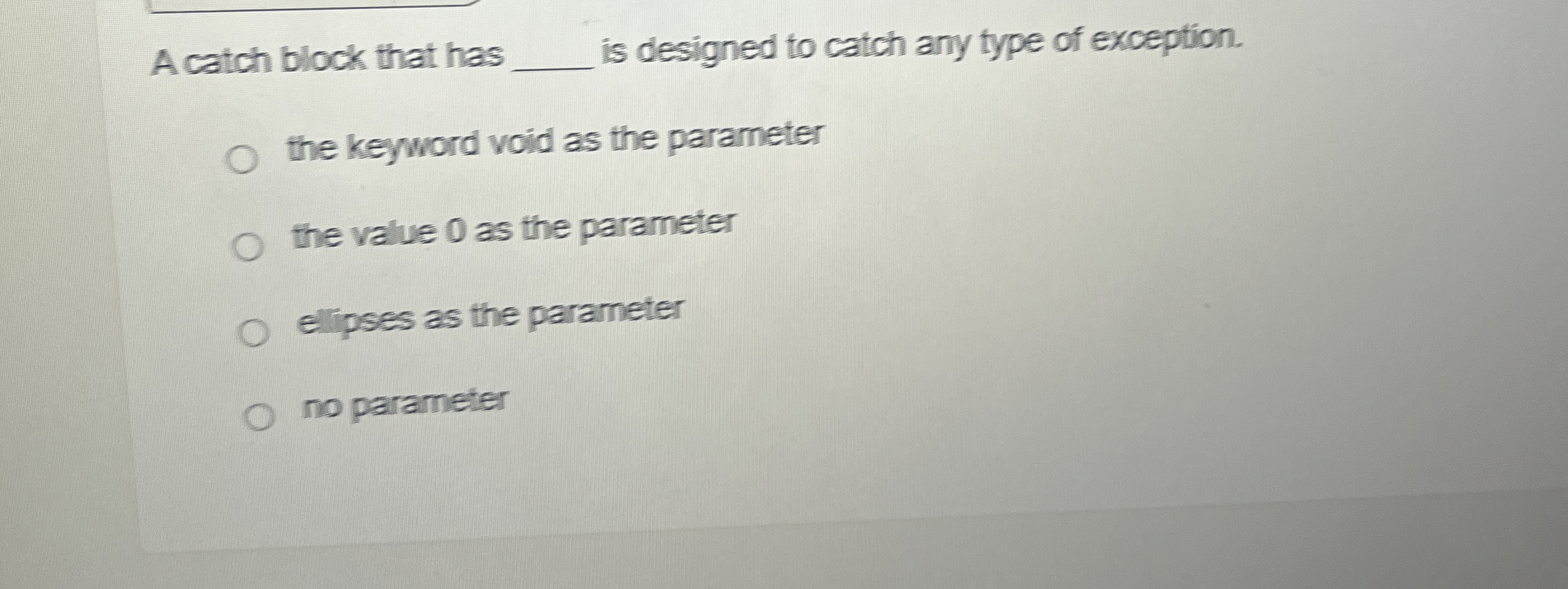 A catch block that has is designed to catch any