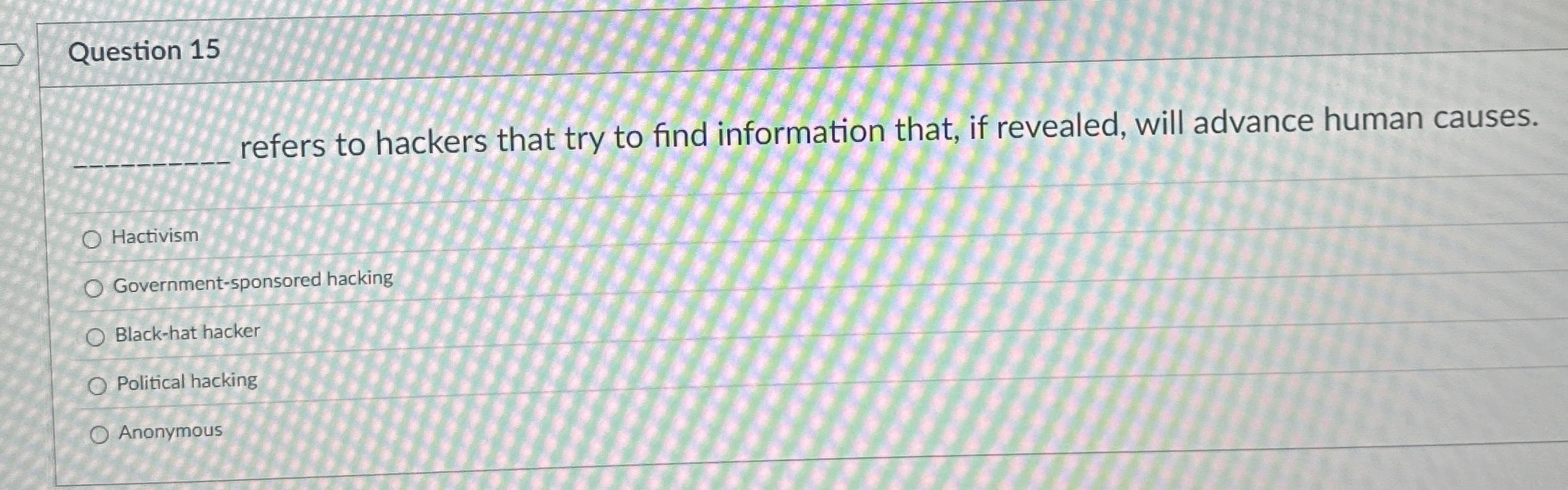 Question 1 5 refers to hackers that try to find