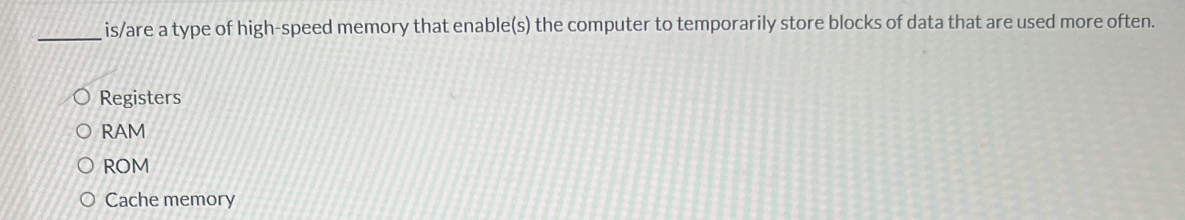 q , is / are a type of high - speed memory that