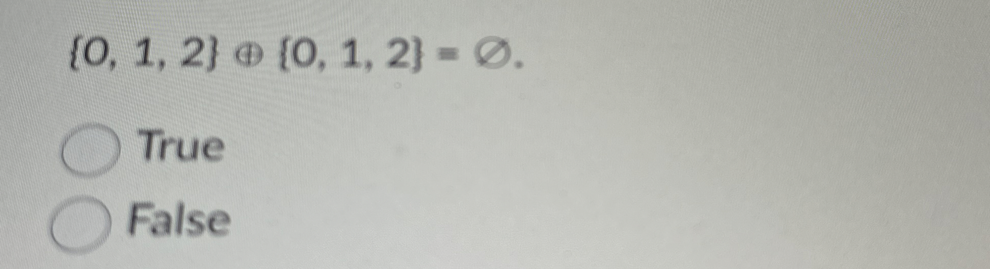{ 0 , 1 , 2 } o + { 0 , 1 , 2 } = O . True False