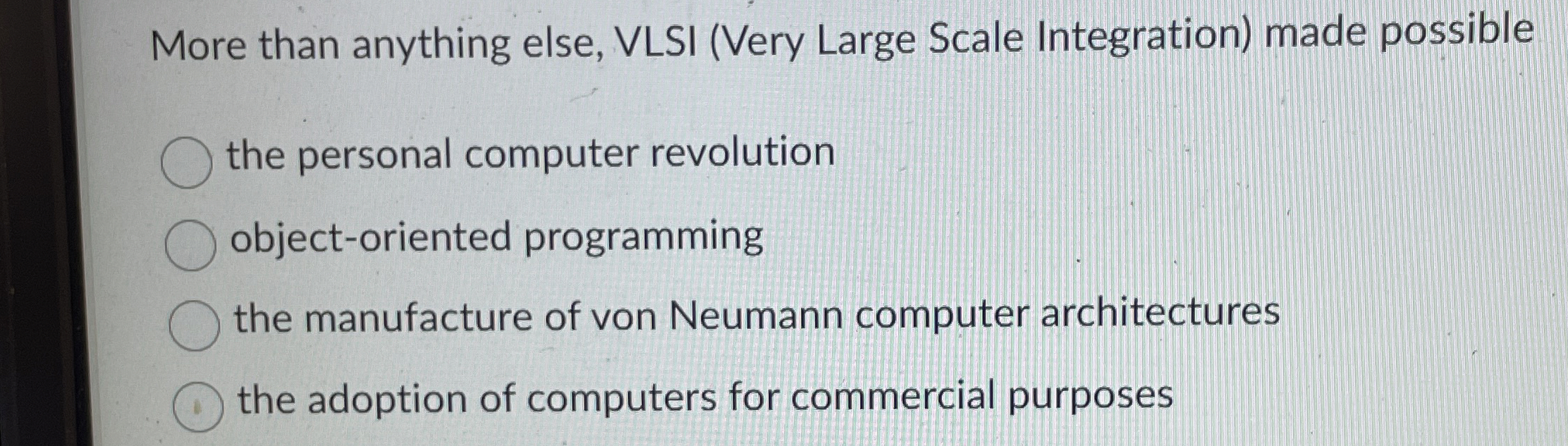 More than anything else, VLSI ( Very Large Scale