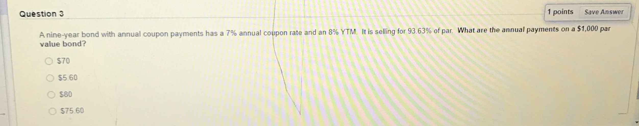 Question 3 1 points Save Answer value bond? A