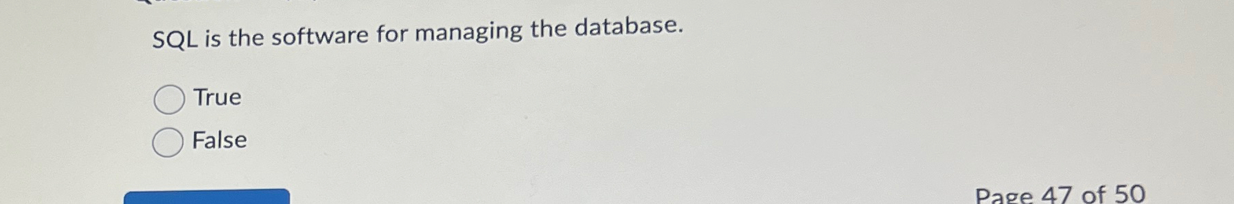 SQL is the software for managing the database.