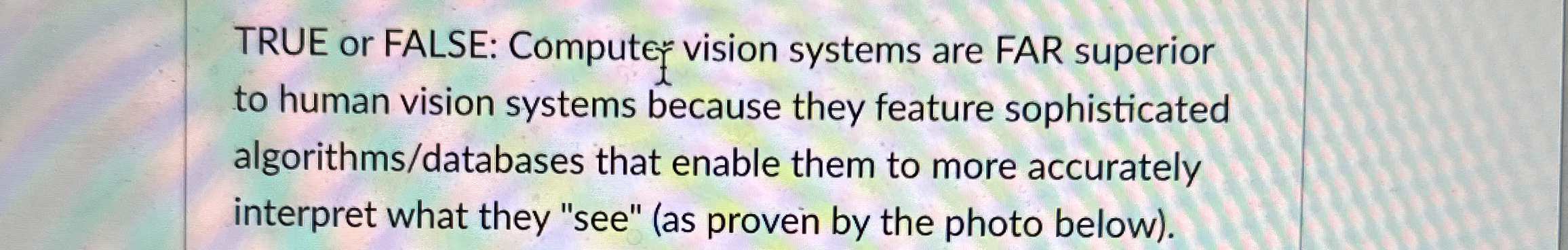 TRUE or FALSE: Compute vision systems are FAR