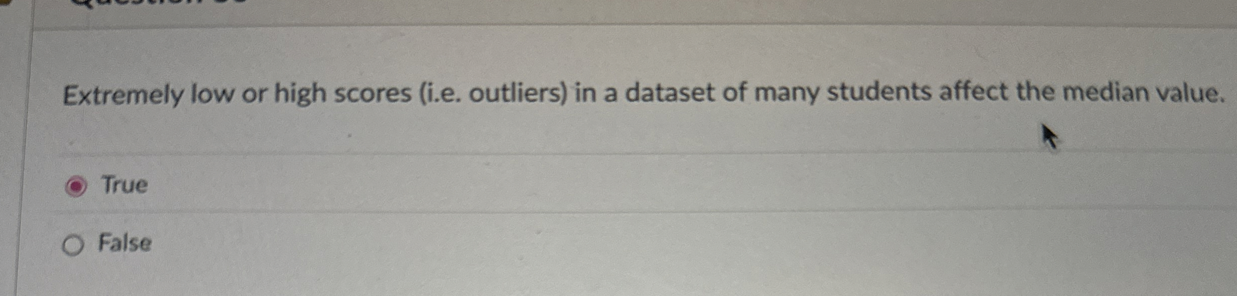 Extremely low or high scores ( i . e . outliers )