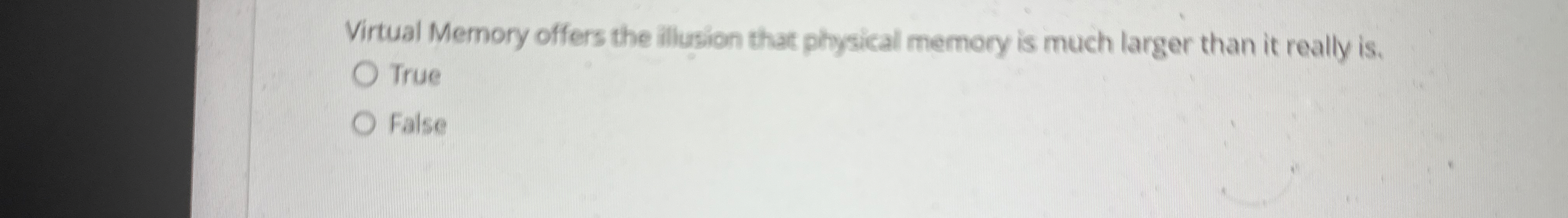 Virtual Memory offers the illusion that physical