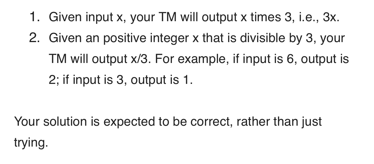 1 - Given input x , your TM will output x times 3