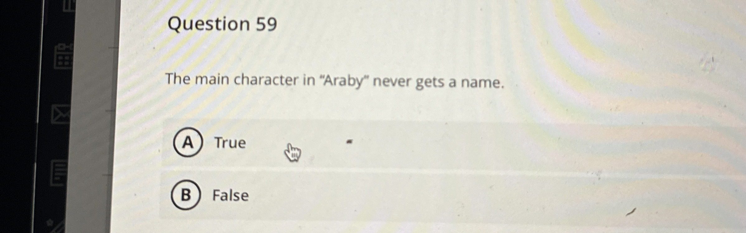 Question 5 9 The main character in "Araby" never