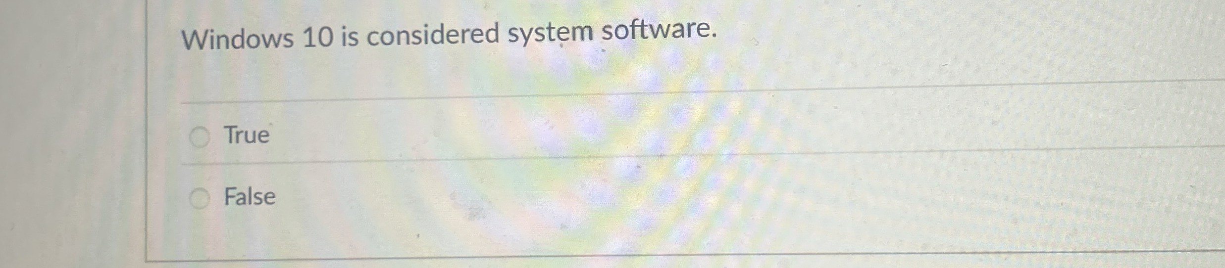 Windows 1 0 is considered system software. True