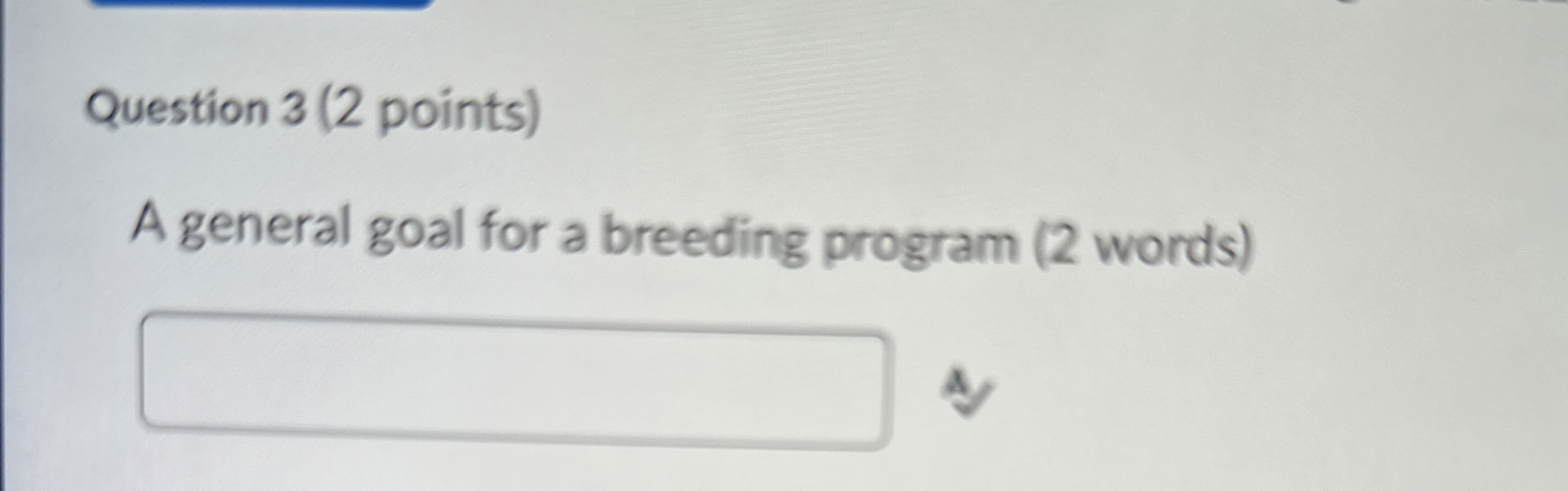 Question 3 ( 2 points ) A general goal for a