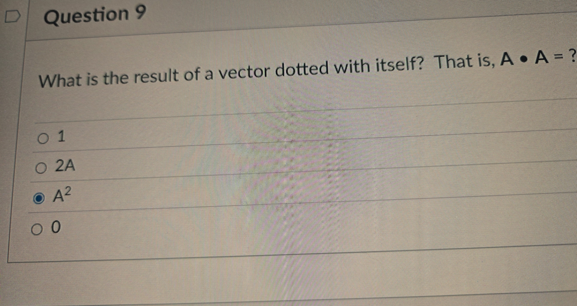 Question 9 What is the result of a vector dotted
