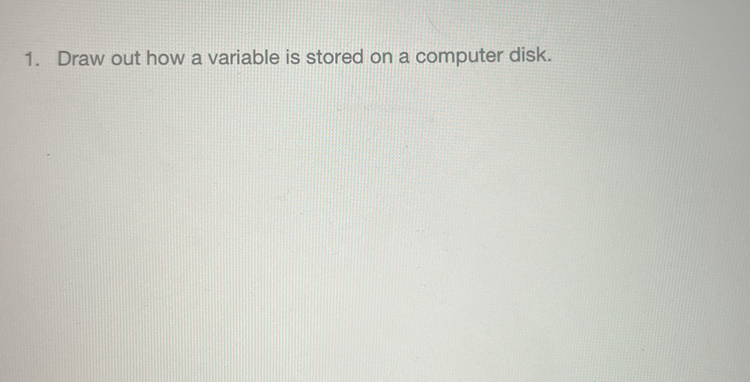 Draw out how a variable is stored on a computer
